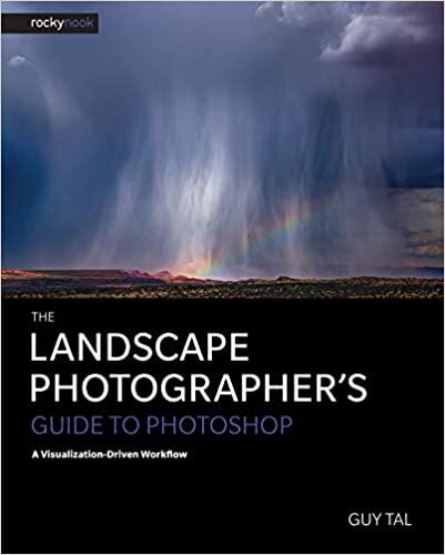 The Landscape Photographer's Guide to Photoshop by Guy Tal
